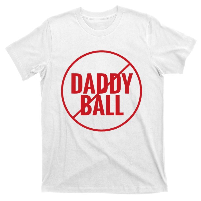 No Daddy Ball As Baseball Coach No Daddy Coach In Baseball T-Shirt