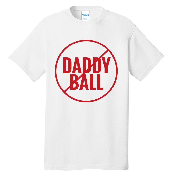 No Daddy Ball As Baseball Coach No Daddy Coach In Baseball Tall T-Shirt