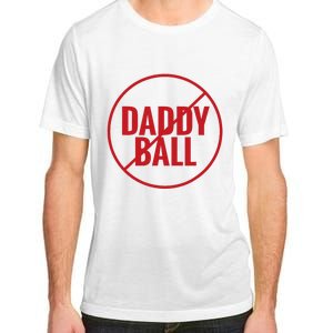 No Daddy Ball As Baseball Coach No Daddy Coach In Baseball Adult ChromaSoft Performance T-Shirt