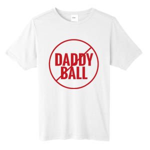 No Daddy Ball As Baseball Coach No Daddy Coach In Baseball Tall Fusion ChromaSoft Performance T-Shirt