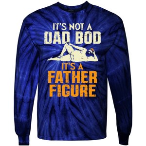 Not Dad Bod Its A Father Figure Funny Fathers Day Daddy Papa Tie-Dye Long Sleeve Shirt