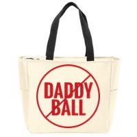 No Daddy Ball As Baseball Coach Zip Tote Bag