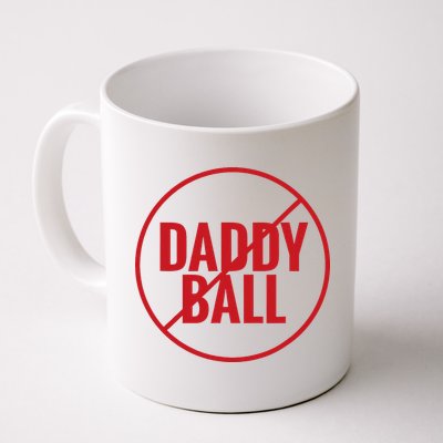 No Daddy Ball As Baseball Coach Mug