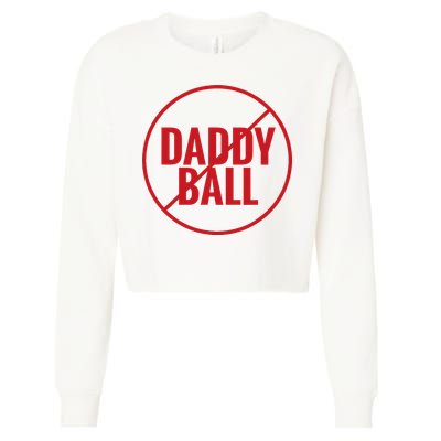 No Daddy Ball As Baseball Coach Cropped Pullover Crew
