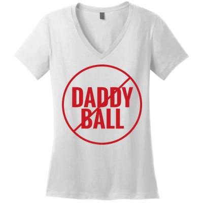 No Daddy Ball As Baseball Coach Women's V-Neck T-Shirt