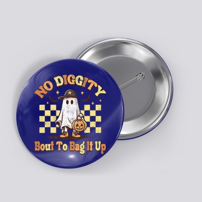No Diggity Bout To Bag It Up Cool Ghost Halloween Button