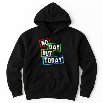 No Day But Today  Hoodie