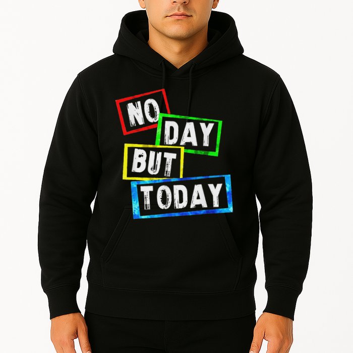 No Day But Today  Hoodie