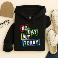 No Day But Today  Hoodie