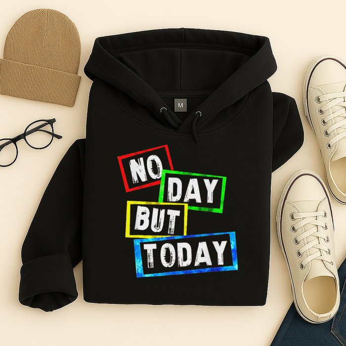 No Day But Today  Hoodie