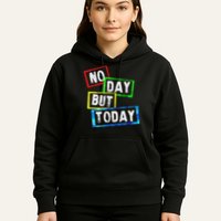 No Day But Today  Hoodie
