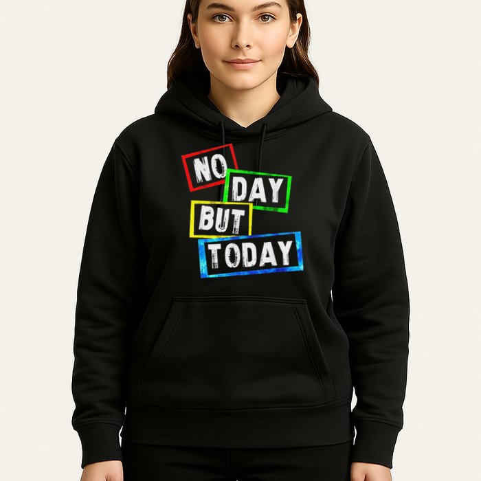 No Day But Today  Hoodie