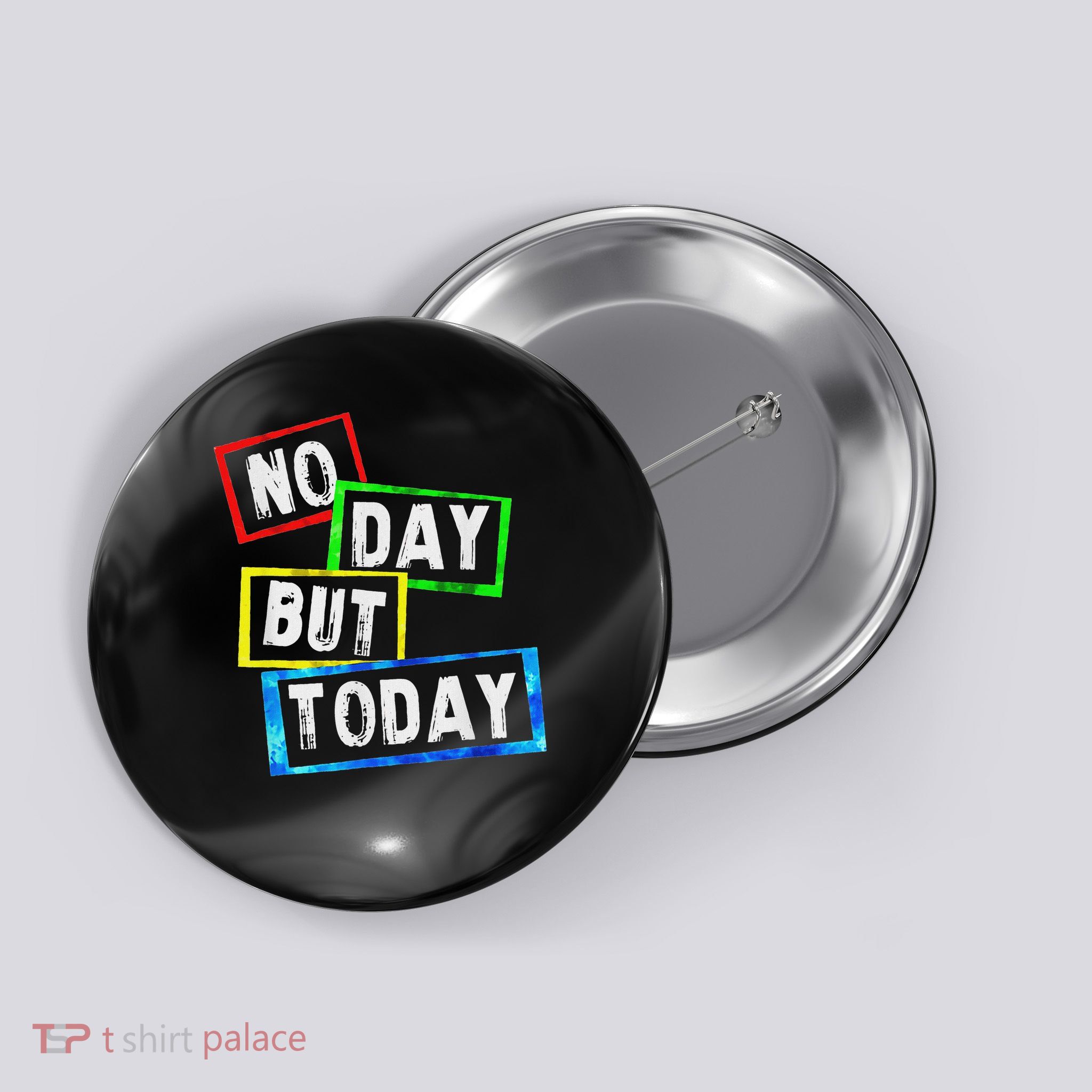 No Day But Today  Button