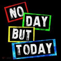 No Day But Today  Button