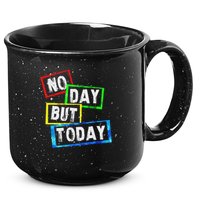 No Day But Today  15oz Campfire Ceramic Mug