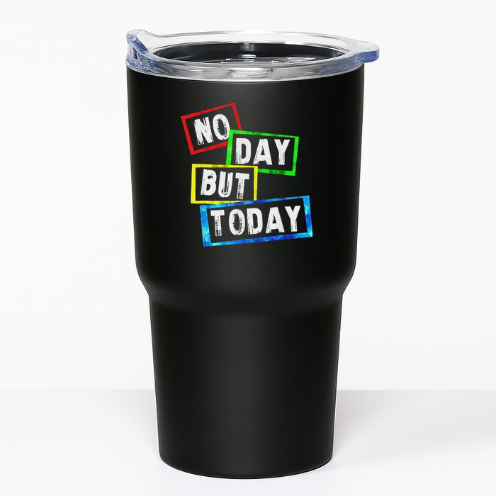 No Day But Today  Tumbler