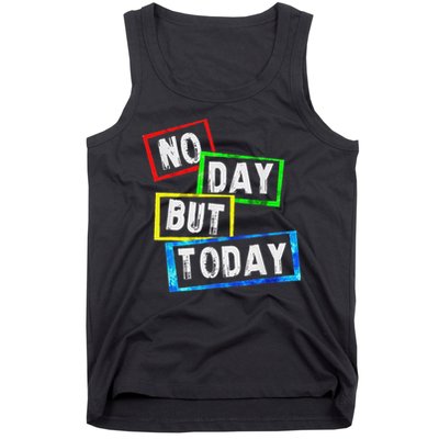 No Day But Today  Tank Top