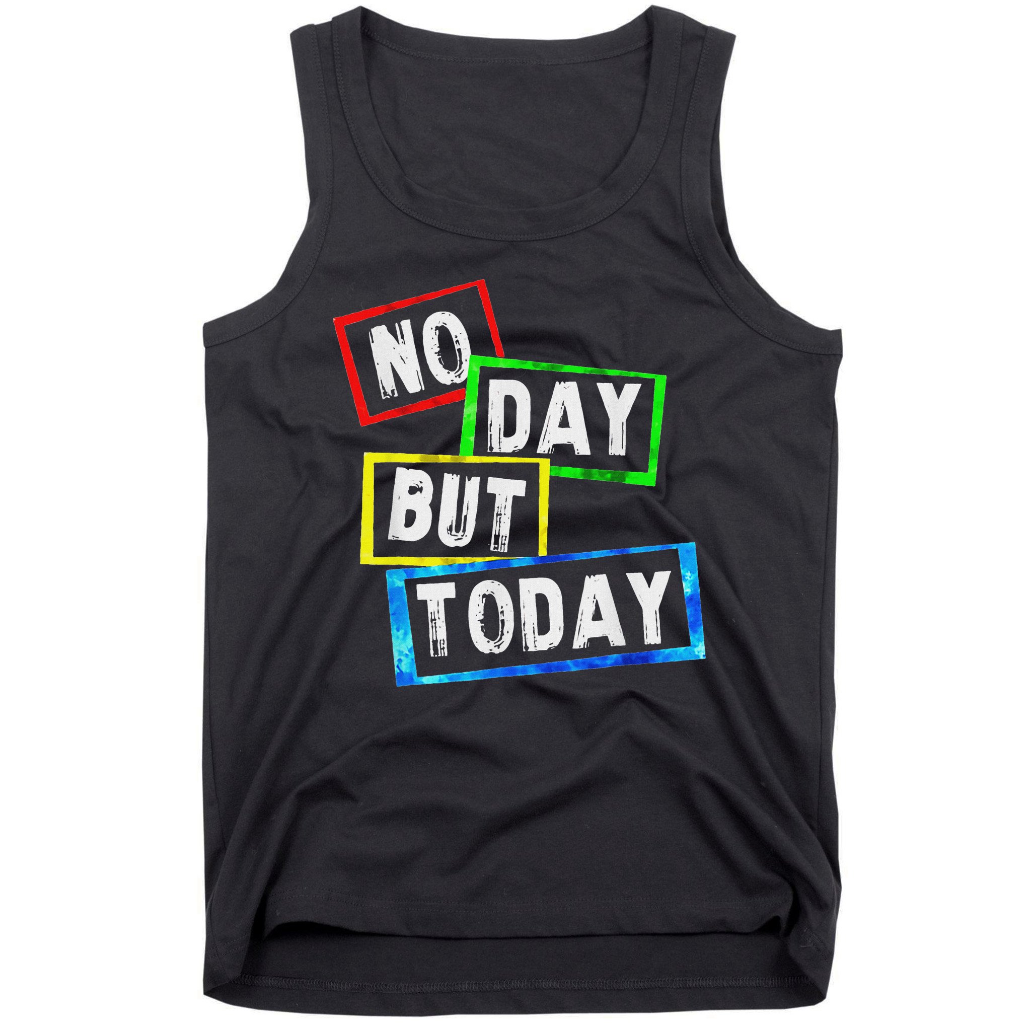 No Day But Today  Tank Top