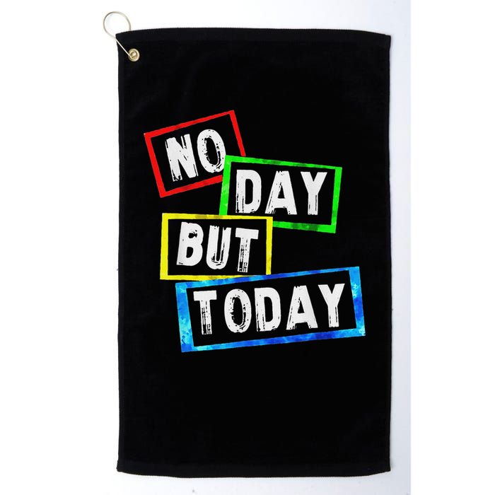 No Day But Today  Golf Towel