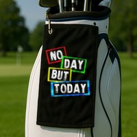 No Day But Today  Golf Towel