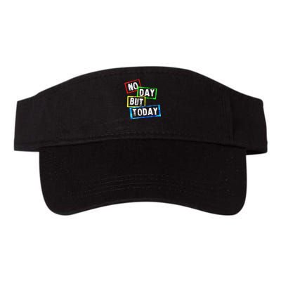 No Day But Today  Visor