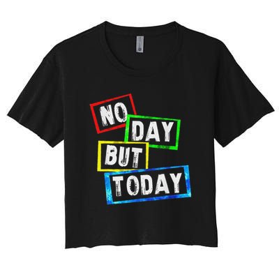 No Day But Today  Crop Top