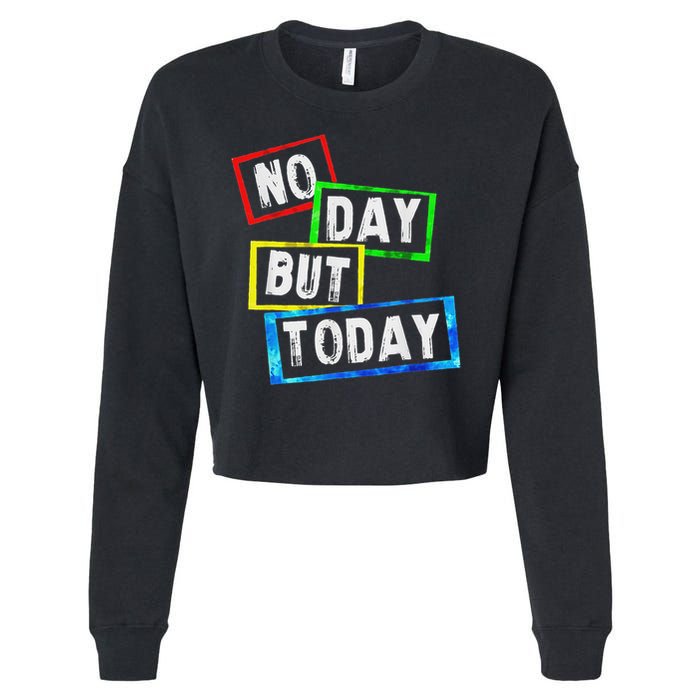 No Day But Today  Cropped Pullover Crew