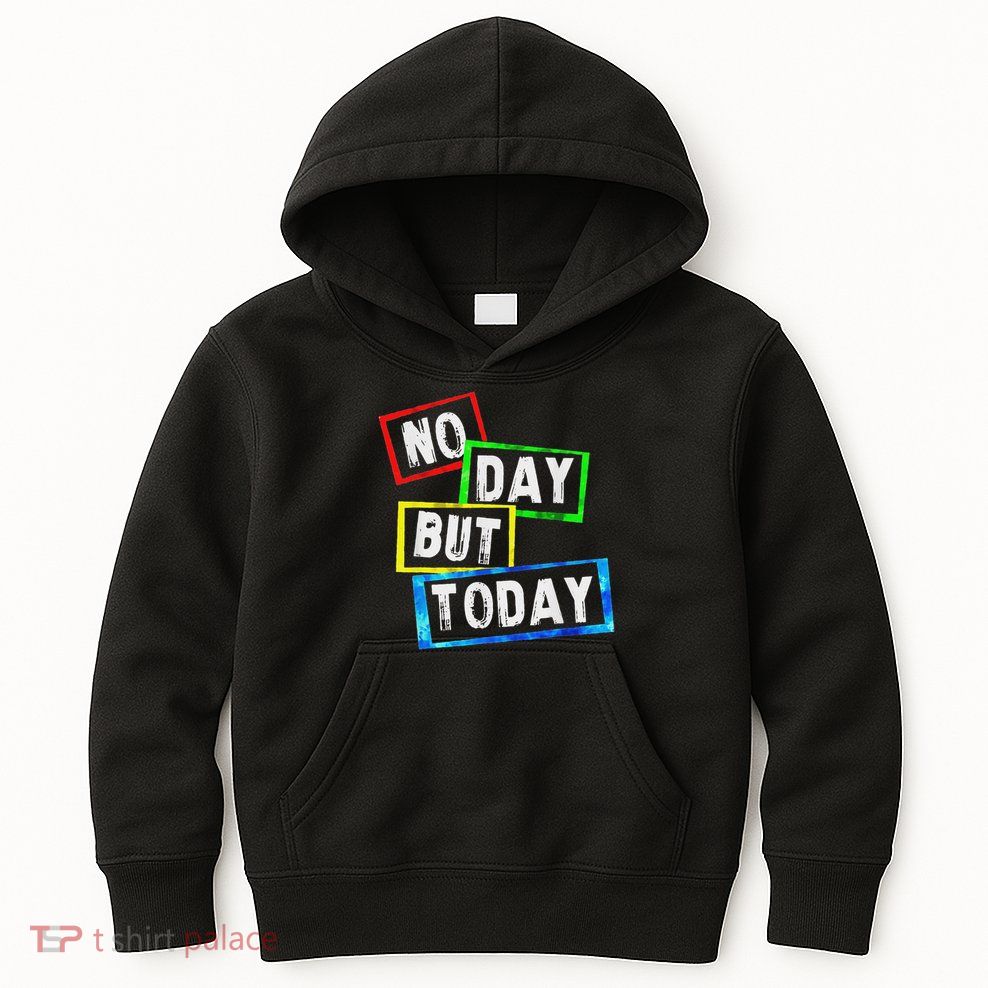 No Day But Today  Kids Hoodie