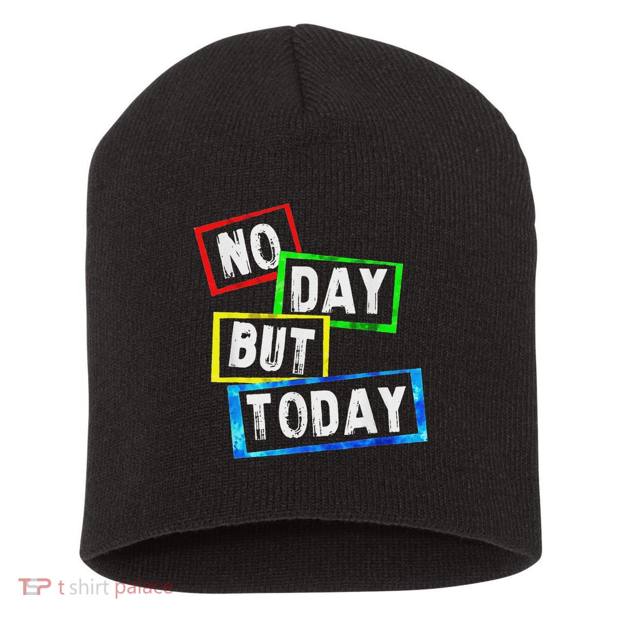 No Day But Today  Short Acrylic Beanie