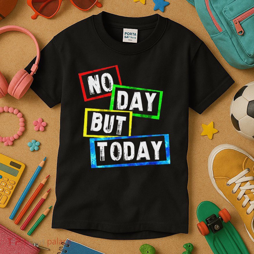 No Day But Today  Kids T-Shirt
