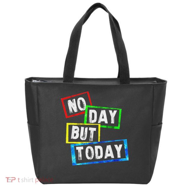 No Day But Today  Zip Tote Bag