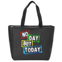 No Day But Today  Zip Tote Bag