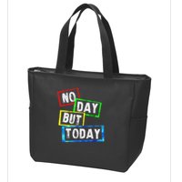 No Day But Today  Zip Tote Bag