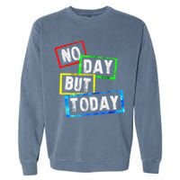 No Day But Today  Garment-Dyed Sweatshirt