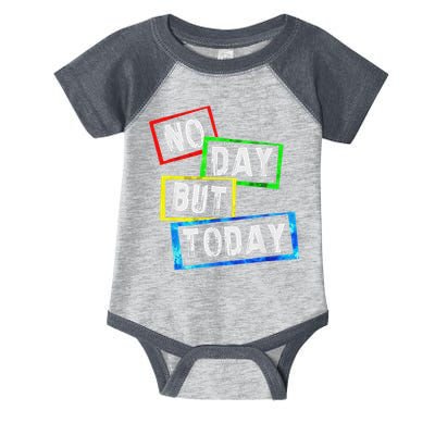 No Day But Today  Infant Baby Jersey Bodysuit
