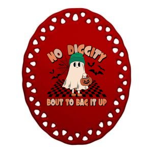 No Diggity Bout To Bag It Up Ghost Halloween Spooky Season Ceramic Oval Ornament