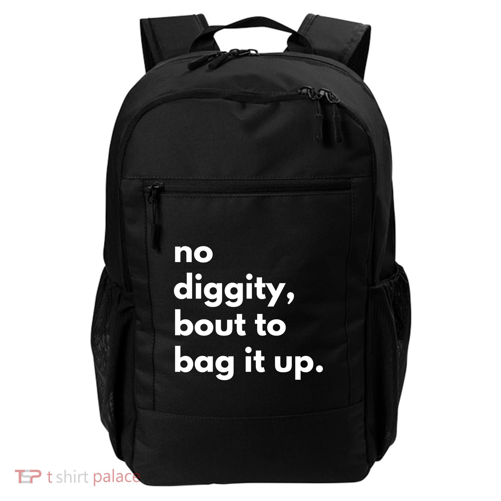 No Diggity Bout To Bag It Up Backpack