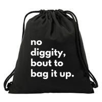 No Diggity Bout To Bag It Up Drawstring Bag