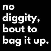 No Diggity Bout To Bag It Up Drawstring Bag