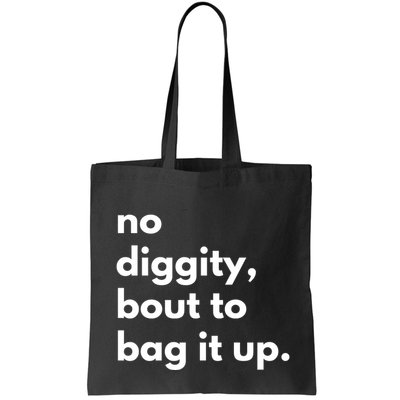 No Diggity Bout To Bag It Up Bag