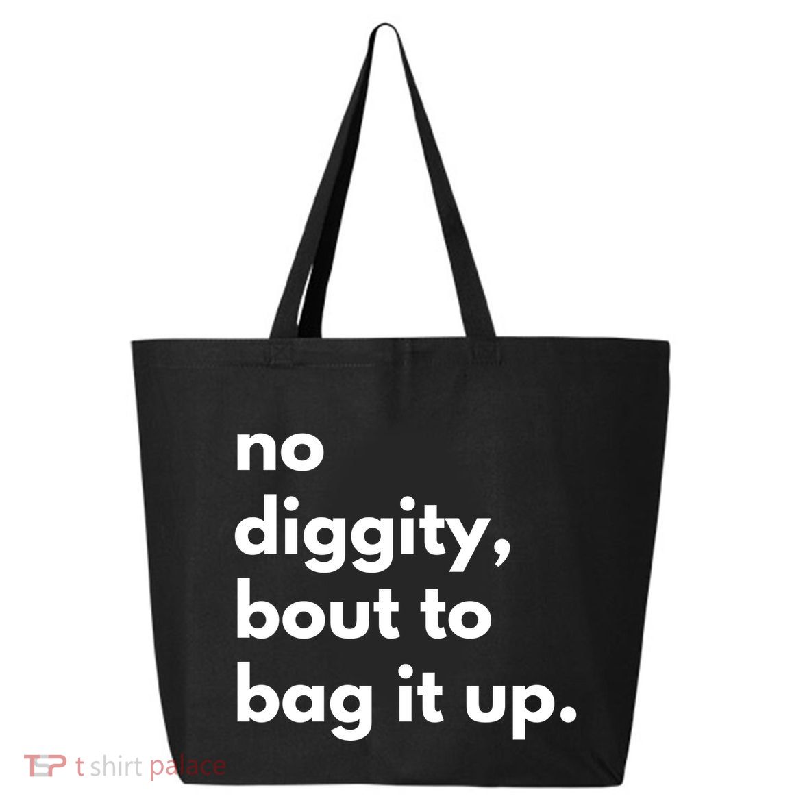 No Diggity Bout To Bag It Up 25L Jumbo Tote