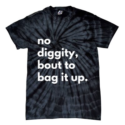 No Diggity Bout To Bag It Up Tie-Dye T-Shirt
