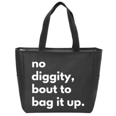 No Diggity Bout To Bag It Up Zip Tote Bag