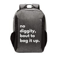 No Diggity Bout To Bag It Up Vector Backpack