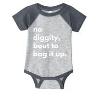 No Diggity Bout To Bag It Up Infant Baby Jersey Bodysuit