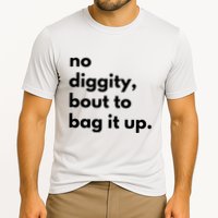 No Diggity Bout To Bag It Up Performance Shirt
