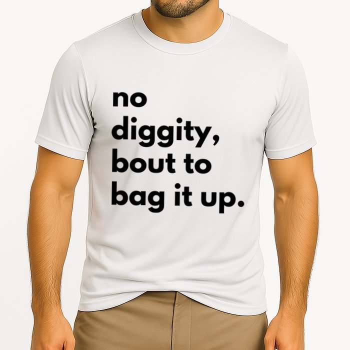 No Diggity Bout To Bag It Up Performance Shirt