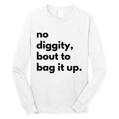 No Diggity Bout To Bag It Up Long Sleeve Shirt