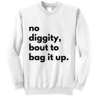 No Diggity Bout To Bag It Up Sweatshirt