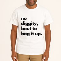 No Diggity Bout To Bag It Up Tall T-Shirt